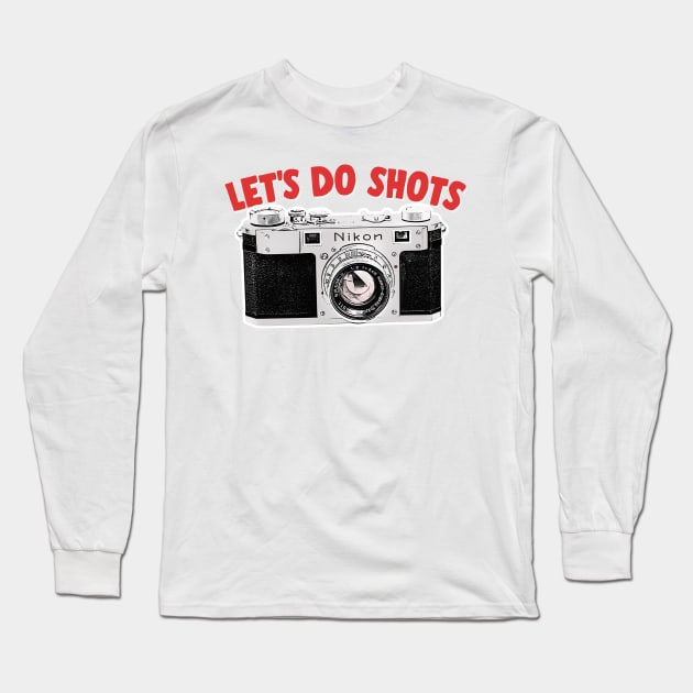 Let's Do Shots / Camera Geek Gift Design Long Sleeve T-Shirt by DankFutura